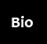 Bio